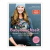 BELTZ + Gelberg Babybauchzeit - Geborgen durch die Schwangerschaft und die Zeit danach* Schwangerschaft & Vorbereitung|Geburt & Wochenbett