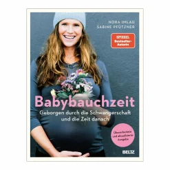 BELTZ + Gelberg Babybauchzeit - Geborgen durch die Schwangerschaft und die Zeit danach* Schwangerschaft & Vorbereitung|Geburt & Wochenbett