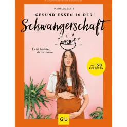 GU Gesund essen in der Schwangerschaft* Schwangerschaft & Vorbereitung