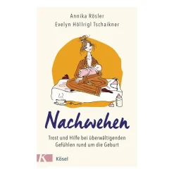 Ku00d6SEL Nachwehen. Trost und Hilfe bei überwältigenden Gefühlen rund um die Geburt* Geburt & Wochenbett