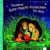 Arena Tausend Gute-Nacht-Kuesschen fuer dich*Kinder Kinderbücher|Spielzeug Ab 2 Jahre